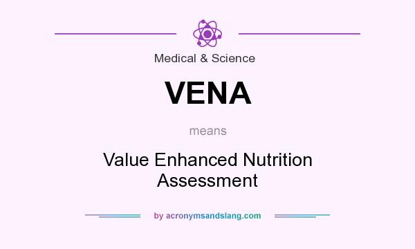 What does VENA mean? It stands for Value Enhanced Nutrition Assessment