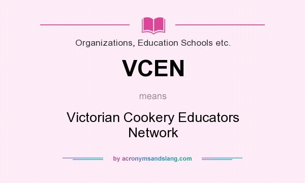 What does VCEN mean? It stands for Victorian Cookery Educators Network