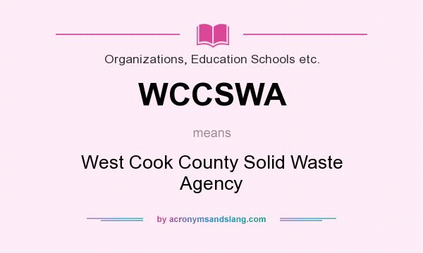 What does WCCSWA mean? It stands for West Cook County Solid Waste Agency