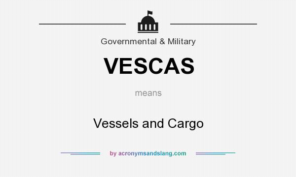 What does VESCAS mean? It stands for Vessels and Cargo
