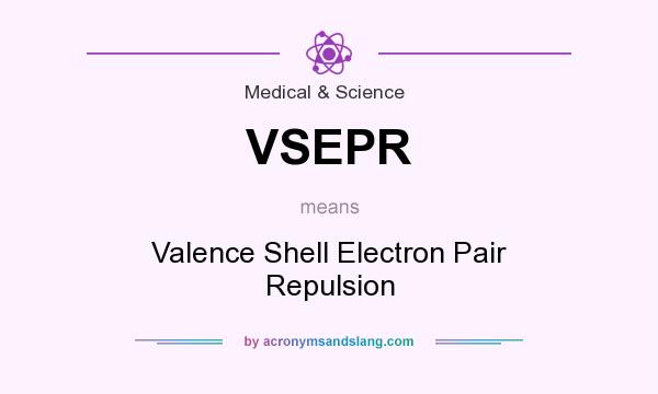What does VSEPR mean? It stands for Valence Shell Electron Pair Repulsion
