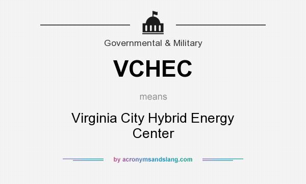 What does VCHEC mean? It stands for Virginia City Hybrid Energy Center