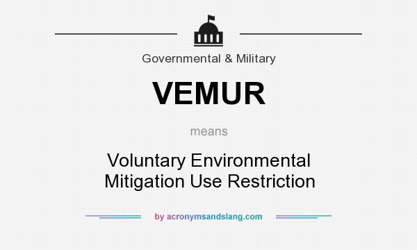 What does VEMUR mean? It stands for Voluntary Environmental Mitigation Use Restriction