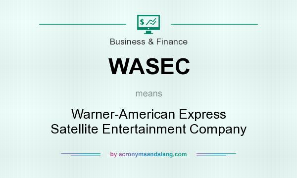 What does WASEC mean? It stands for Warner-American Express Satellite Entertainment Company