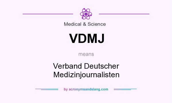 What does VDMJ mean? It stands for Verband Deutscher Medizinjournalisten