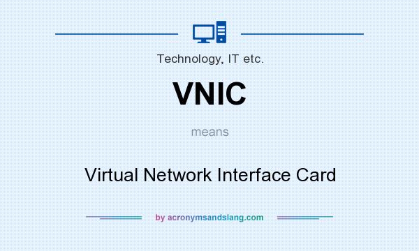What does VNIC mean? It stands for Virtual Network Interface Card