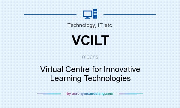 What does VCILT mean? It stands for Virtual Centre for Innovative Learning Technologies
