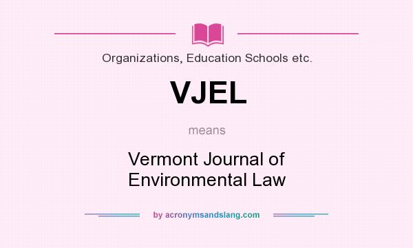 What does VJEL mean? It stands for Vermont Journal of Environmental Law