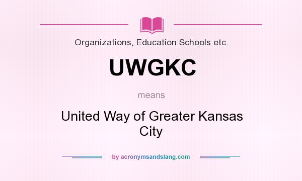 What does UWGKC mean? It stands for United Way of Greater Kansas City