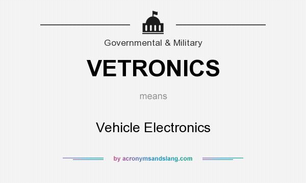 What does VETRONICS mean? It stands for Vehicle Electronics