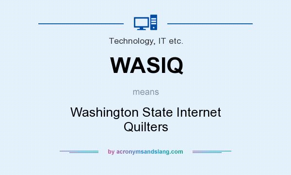 What does WASIQ mean? It stands for Washington State Internet Quilters