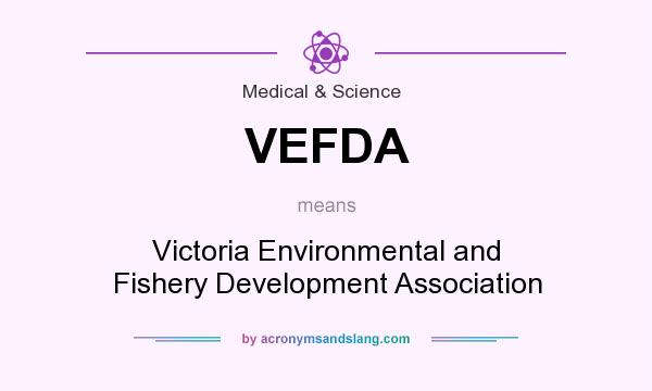 What does VEFDA mean? It stands for Victoria Environmental and Fishery Development Association
