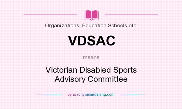 What does VDSAC mean? It stands for Victorian Disabled Sports Advisory Committee
