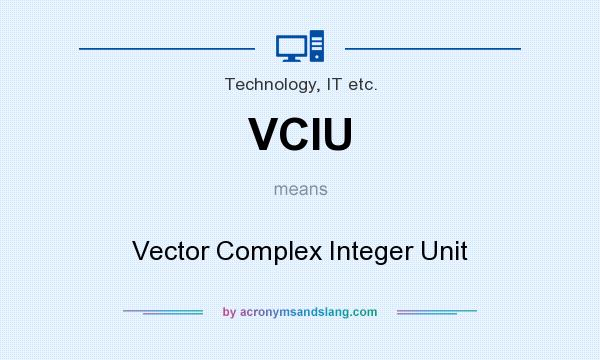 What does VCIU mean? It stands for Vector Complex Integer Unit