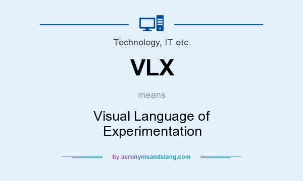 What does VLX mean? It stands for Visual Language of Experimentation