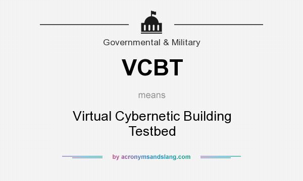 What does VCBT mean? It stands for Virtual Cybernetic Building Testbed
