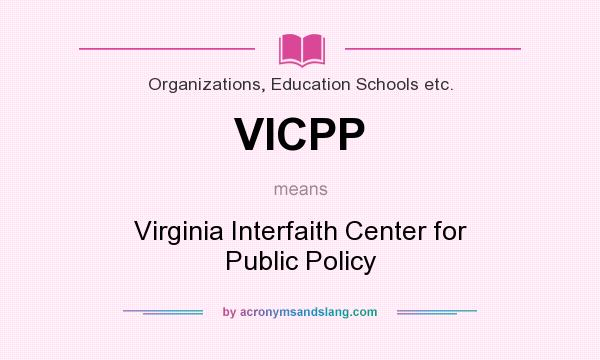 What does VICPP mean? It stands for Virginia Interfaith Center for Public Policy