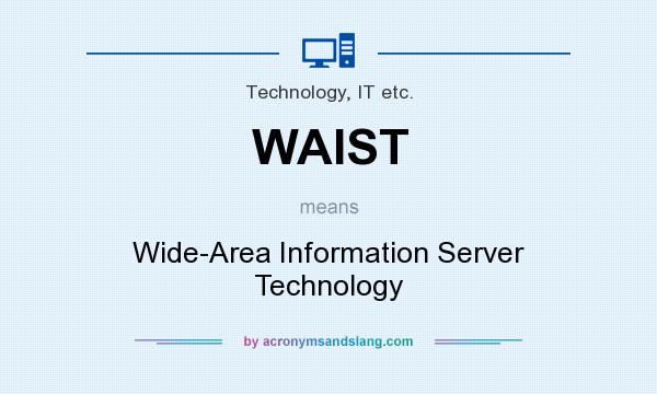 What does WAIST mean? It stands for Wide-Area Information Server Technology