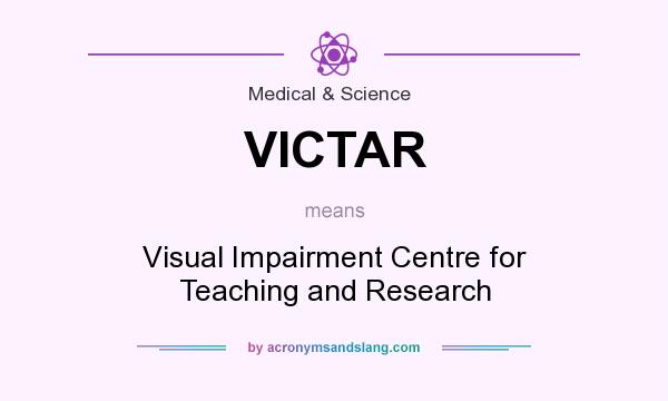 What does VICTAR mean? It stands for Visual Impairment Centre for Teaching and Research