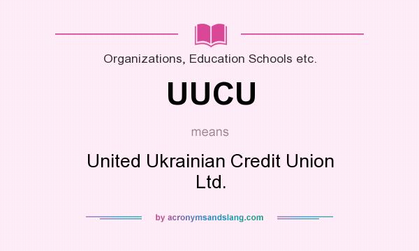 What does UUCU mean? It stands for United Ukrainian Credit Union Ltd.
