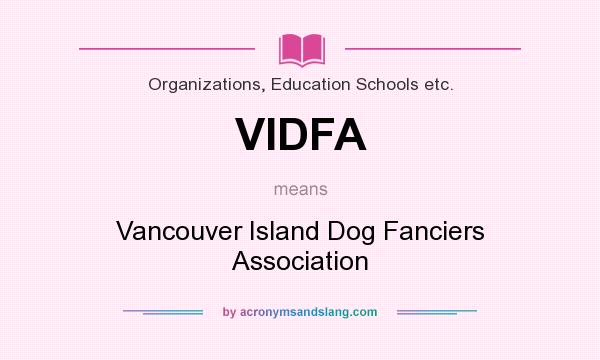 What does VIDFA mean? It stands for Vancouver Island Dog Fanciers Association