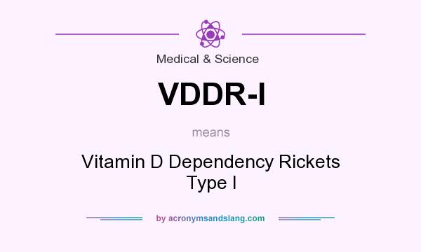 What does VDDR-I mean? It stands for Vitamin D Dependency Rickets Type I