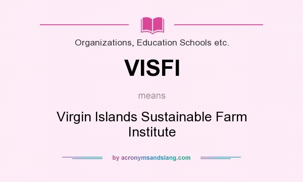What does VISFI mean? It stands for Virgin Islands Sustainable Farm Institute
