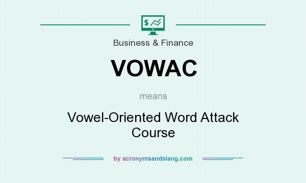 What does VOWAC mean? It stands for Vowel-Oriented Word Attack Course