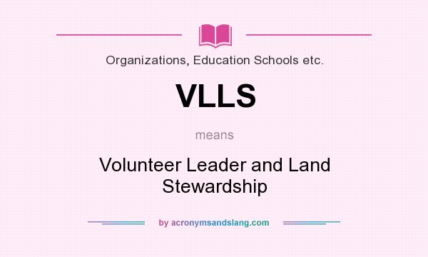 What does VLLS mean? It stands for Volunteer Leader and Land Stewardship