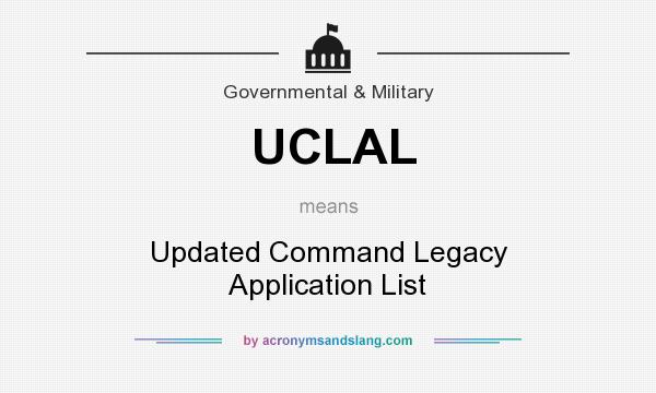 What does UCLAL mean? It stands for Updated Command Legacy Application List