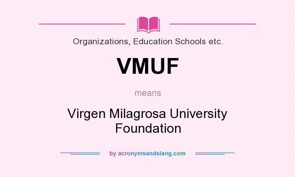 What does VMUF mean? It stands for Virgen Milagrosa University Foundation