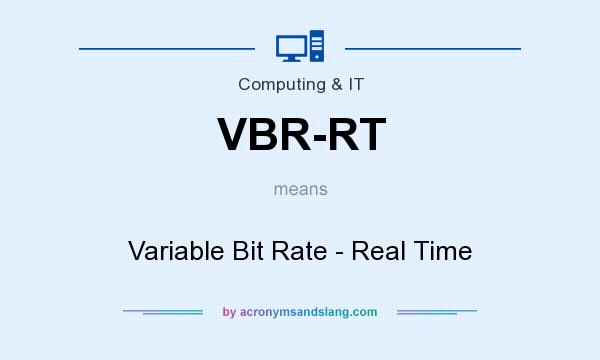 What does VBR-RT mean? It stands for Variable Bit Rate - Real Time