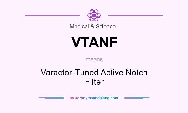 What does VTANF mean? It stands for Varactor-Tuned Active Notch Filter