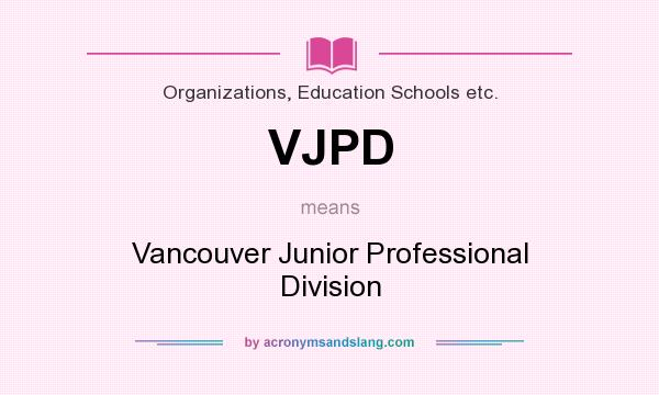 What does VJPD mean? It stands for Vancouver Junior Professional Division