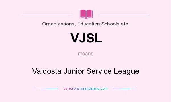 What does VJSL mean? It stands for Valdosta Junior Service League