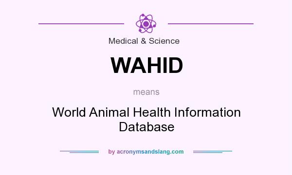 What does WAHID mean? It stands for World Animal Health Information Database