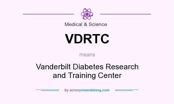 What does VDRTC mean? It stands for Vanderbilt Diabetes Research and Training Center