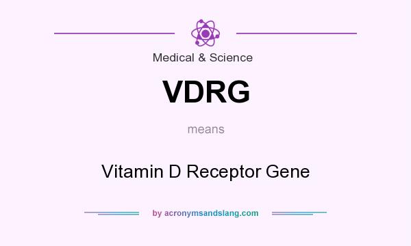 What does VDRG mean? It stands for Vitamin D Receptor Gene