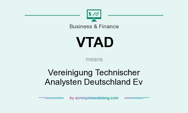 What does VTAD mean? It stands for Vereinigung Technischer Analysten Deutschland Ev