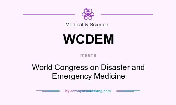 What does WCDEM mean? It stands for World Congress on Disaster and Emergency Medicine