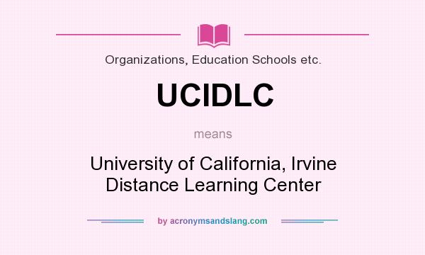 What does UCIDLC mean? It stands for University of California, Irvine Distance Learning Center