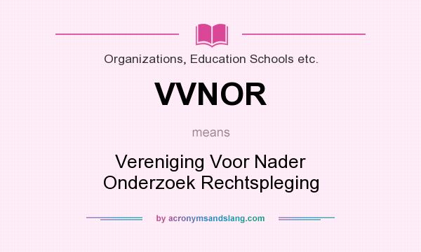 What does VVNOR mean? It stands for Vereniging Voor Nader Onderzoek Rechtspleging