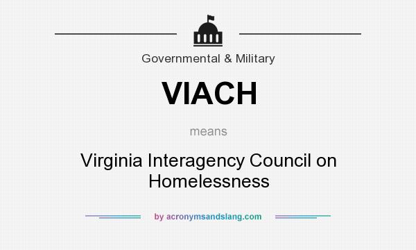 What does VIACH mean? It stands for Virginia Interagency Council on Homelessness