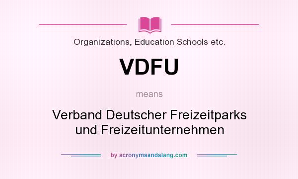What does VDFU mean? It stands for Verband Deutscher Freizeitparks und Freizeitunternehmen