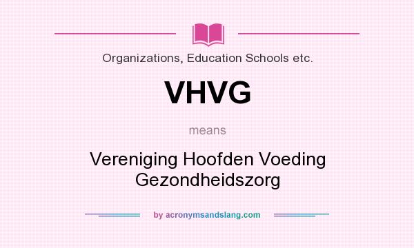 What does VHVG mean? It stands for Vereniging Hoofden Voeding Gezondheidszorg