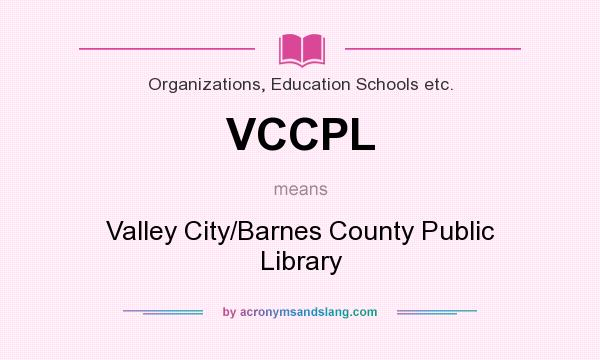 What does VCCPL mean? It stands for Valley City/Barnes County Public Library