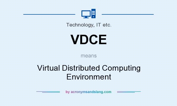 What does VDCE mean? It stands for Virtual Distributed Computing Environment