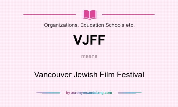 What does VJFF mean? It stands for Vancouver Jewish Film Festival