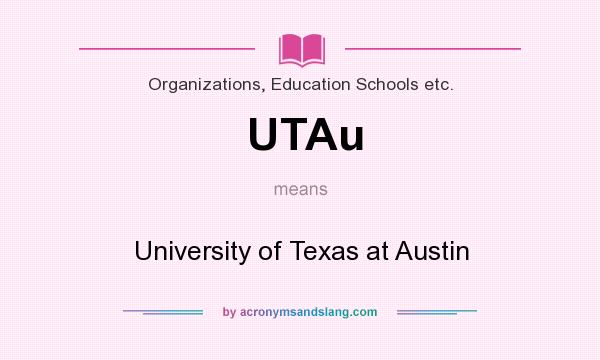 What does UTAu mean? It stands for University of Texas at Austin