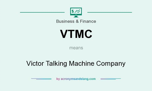 What does VTMC mean? It stands for Victor Talking Machine Company